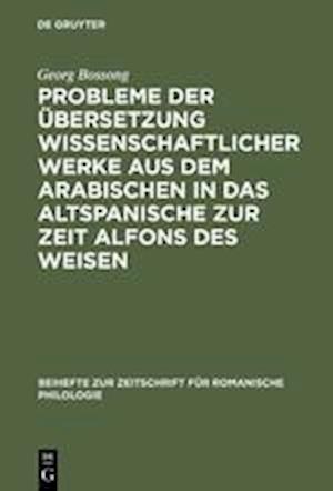 Probleme der Übersetzung wissenschaftlicher Werke aus dem Arabischen in das Altspanische zur Zeit Alfons des Weisen