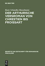 Der arthurische Versroman von Chrestien bis Froissart