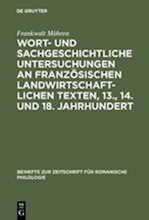 Wort- und sachgeschichtliche Untersuchungen an französischen landwirtschaftlichen Texten, 13., 14. und 18. Jahrhundert