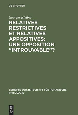 Relatives restrictives et relatives appositives: une opposition "introuvable"?