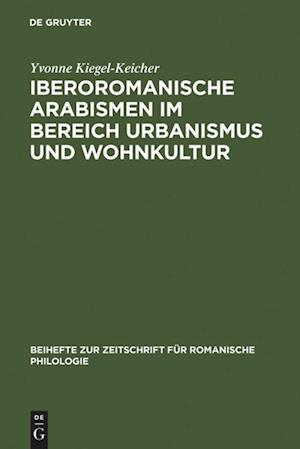 Iberoromanische Arabismen im Bereich Urbanismus und Wohnkultur