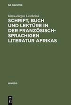 Schrift, Buch und Lektüre in der französischsprachigen Literatur Afrikas