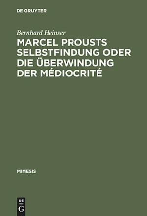 Marcel Prousts Selbstfindung Oder Die Überwindung Der Médiocrité