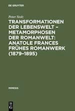 Transformationen der Lebenswelt - Metamorphosen der Romanwelt: Anatole Frances frühes Romanwerk (1879-1895)