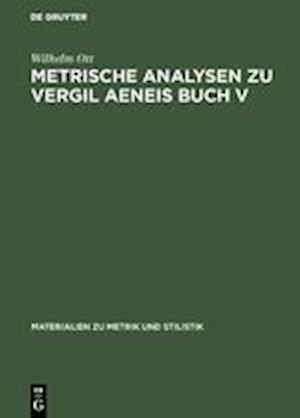 Metrische Analysen Zu Vergil Aeneis Buch V