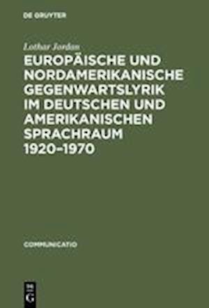 Europäische Und Nordamerikanische Gegenwartslyrik Im Deutschen Und Amerikanischen Sprachraum 1920-1970