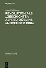 Revolution als "Geschichte": Alfred Döblins »November 1918«