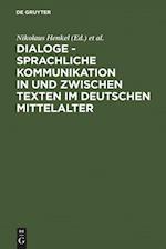 Dialoge - Sprachliche Kommunikation in Und Zwischen Texten Im Deutschen Mittelalter