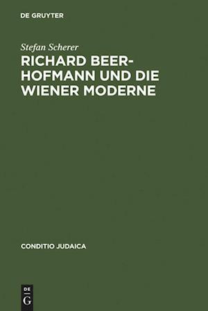 Richard Beer-Hofmann Und Die Wiener Moderne