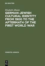 German-Jewish Cultural Identity from 1900 to the Aftermath of the First World War