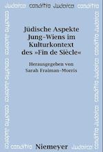 Jüdische Aspekte Jung-Wiens im Kulturkontext des »Fin de Siècle«