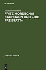 Fritz Mordechai Kaufmann und »Die Freistatt«