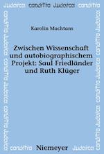 Zwischen Wissenschaft und autobiographischem Projekt: Saul Friedländer und Ruth Klüger