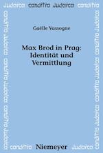 Max Brod in Prag: Identität und Vermittlung