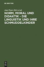 Norm, Moral und Didaktik - Die Linguistik und ihre Schmuddelkinder