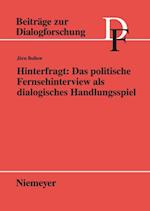 Hinterfragt: Das politische Fernsehinterview als dialogisches Handlungsspiel