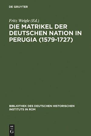 Die Matrikel der Deutschen Nation in Perugia (1579-1727)