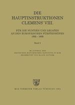 Die Hauptinstruktionen Clemens' VIII. für die Nuntien und Legaten an den europäischen Fürstenhöfen (1592-1605)