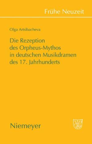 Die Rezeption des Orpheus-Mythos in deutschen Musikdramen des 17. Jahrhunderts