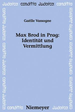 Max Brod in Prag: Identität und Vermittlung