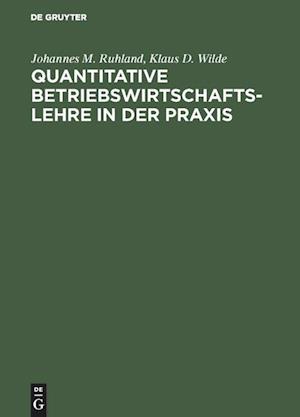 Quantitative Betriebswirtschaftslehre in der Praxis