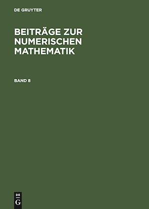 Beiträge zur Numerischen Mathematik. Band 8