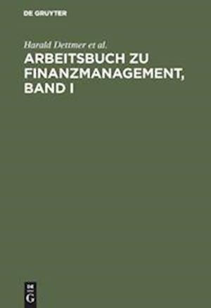 Arbeitsbuch zu Finanzmanagement, Band I