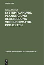 Systemplanung. Planung und Realisierung von Informatik-Projekten