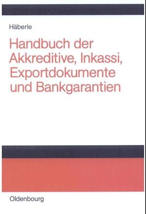 Handbuch Der Akkreditive, Inkassi, Exportdokumente Und Bankgarantien