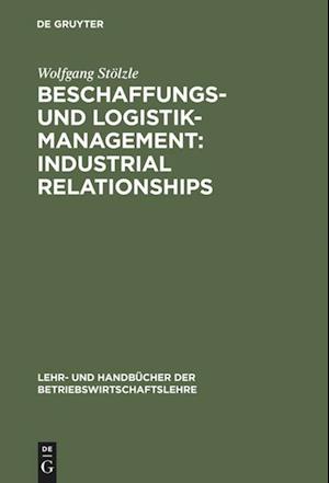 Beschaffungs- und Logistik-Management: Industrial Relationships