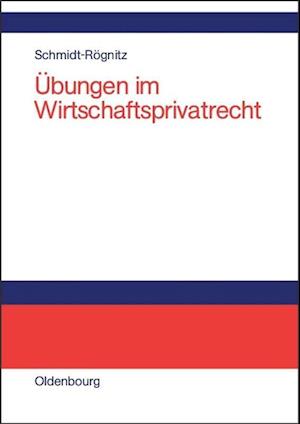 Übungen im Wirtschaftsprivatrecht