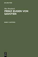 Prinz Eugen Von Savoyen, Band 1, Aufstieg