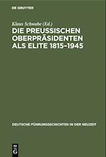 Die Preußischen Oberpräsidenten ALS Elite 1815-1945