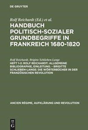 Rolf Reichardt: Allgemeine Bibliographie, Einleitung. - Brigitte Schlieben-Lange: Die Wörterbücher in der Französischen Revolution