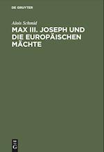 Max III. Joseph und die europäischen Mächte