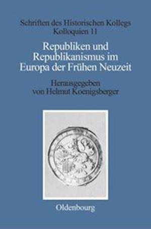 Republiken und Republikanismus im Europa der Frühen Neuzeit