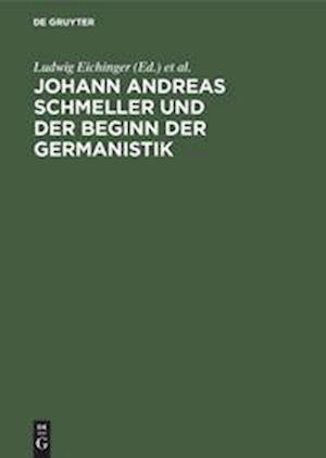 Johann Andreas Schmeller Und Der Beginn Der Germanistik