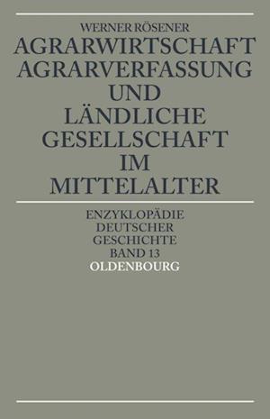 Agrarwirtschaft, Agrarverfassung und ländliche Gesellschaft im Mittelalter