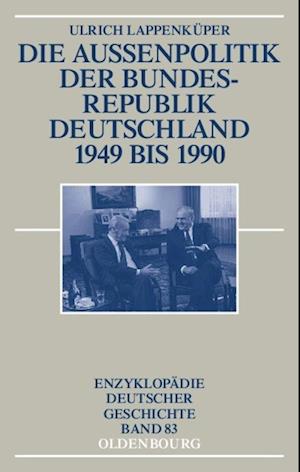 Die Außenpolitik der Bundesrepublik Deutschland 1949 bis 1990