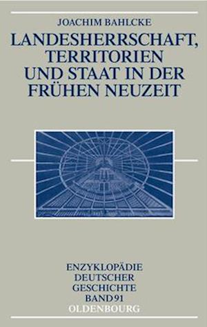 Bahlcke, J: Landesherrschaft, Territorien und Staat