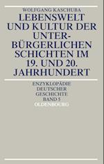 Lebenswelt und Kultur der unterbürgerlichen Schichten im 19. und 20. Jahrhundert