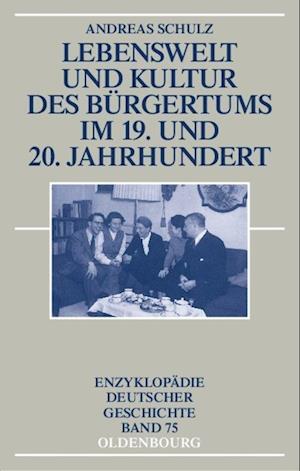 Lebenswelt Und Kultur Des Bürgertums Im 19. Und 20. Jahrhundert