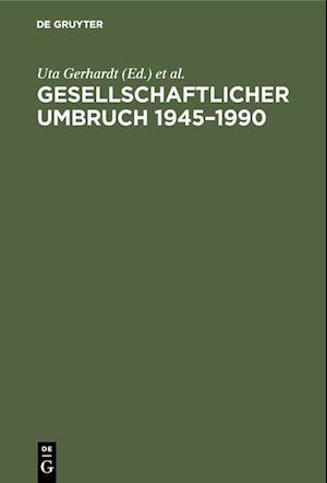 Gesellschaftlicher Umbruch 1945-1990