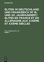 Eliten in Deutschland und Frankreich im 19. und 20. Jahrhundert/Elites en France et en Allemagne aux XIXème et XXème siècles. Band 2
