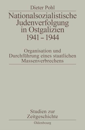 Nationalsozialistische Judenverfolgung in Ostgalizien 1941-1944