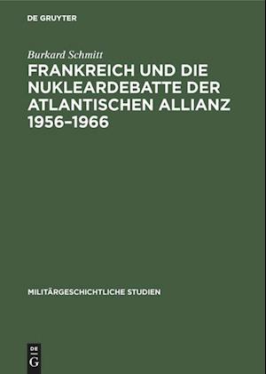 Frankreich und die Nukleardebatte der Atlantischen Allianz 1956-1966