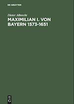 Maximilian I. von Bayern. 1573 - 1651