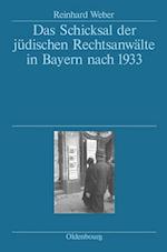 Das Schicksal Der Jüdischen Rechtsanwälte in Bayern Nach 1933