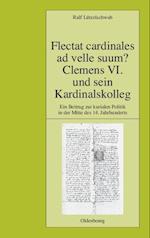 Flectat cardinales ad velle suum? Clemens VI. und sein Kardinalskolleg