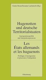 Hugenotten und deutsche Territorialstaaten. Immigrationspolitik und Integrationsprozesse